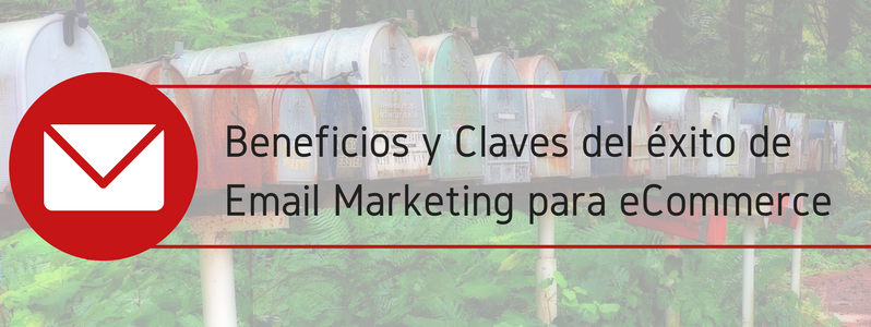 8 Beneficios y 8 claves del éxito de Email Marketing para eCommerce