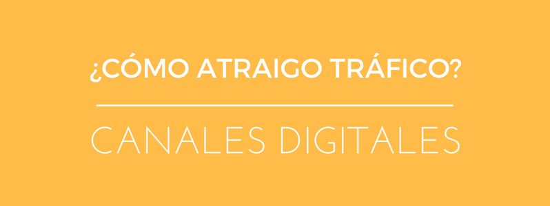 ¿Con qué canales digitales consigo atraer tráfico a mi ecommerce?