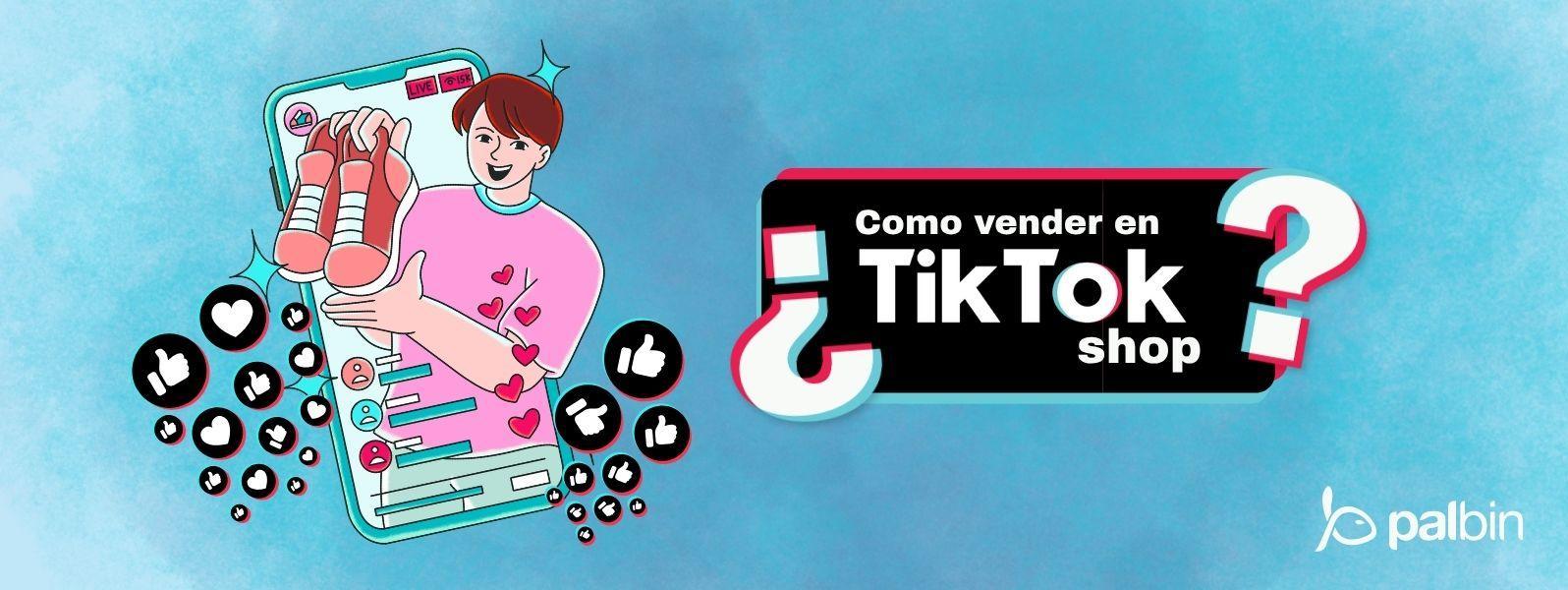 Qué es y Cómo Vender en TikTok Shop
