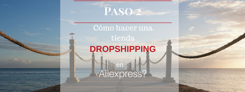 Cómo hacer una tienda Dropshipping con Aliexpress