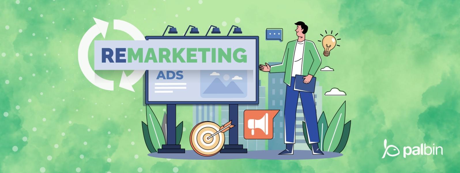 Qué es el remarketing, cómo y cuándo tengo que hacer una campaña