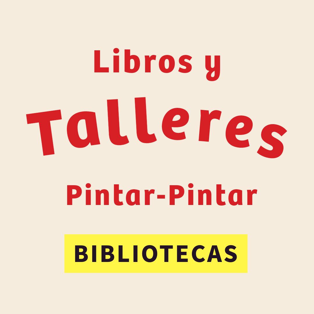 Libros y talleres Pintar-Pintar para bibliotecas CURSO 2023 / 2024