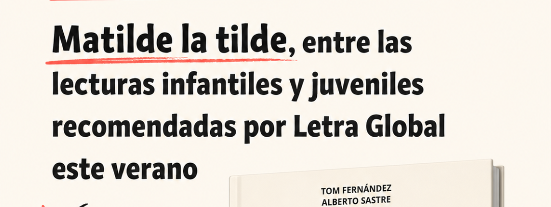 Matilde la tilde, recomendada por Letra Global