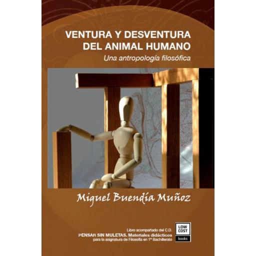 VENTURA Y DESVENTURA DEL ANIMAL HUMANO Una antropología filosófica [0]