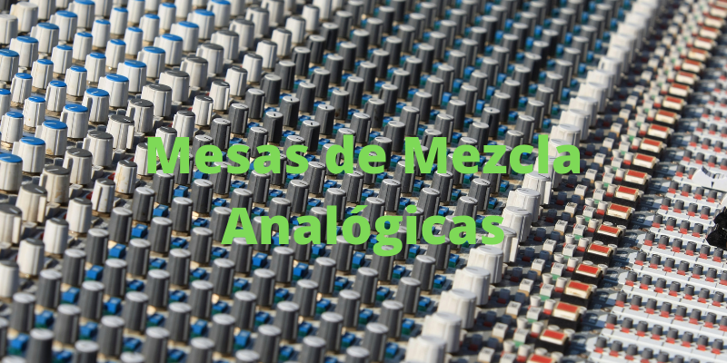Mesas de Mezcla Analógicas.png