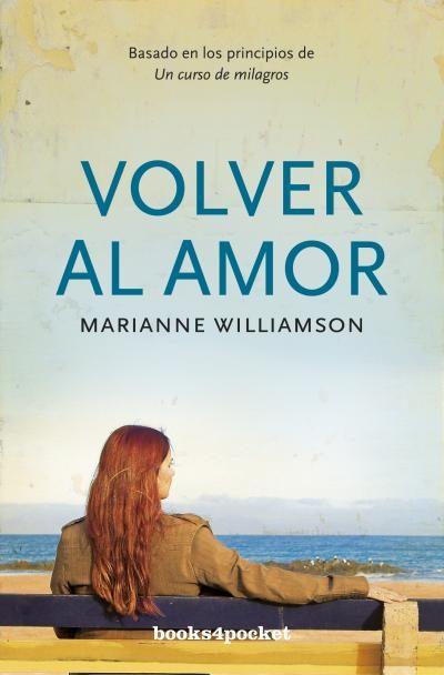 VOLVER AL AMOR - MARIANNE WILLIAMSON , 2008