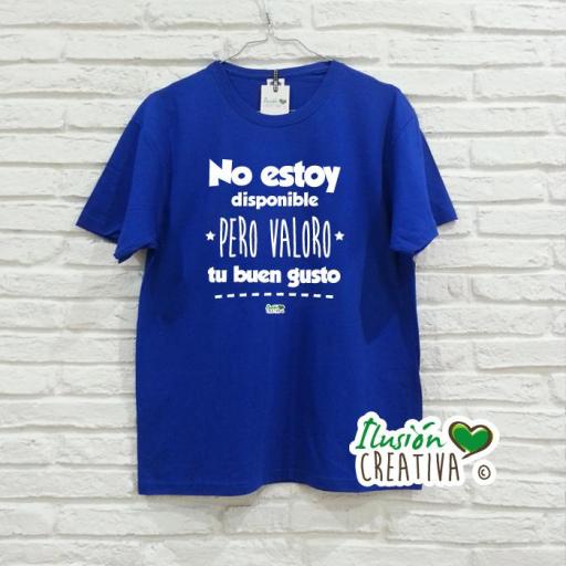 Camiseta NO ESTOY DISPONIBLE PERO VALORO TU BUEN GUSTO [3]
