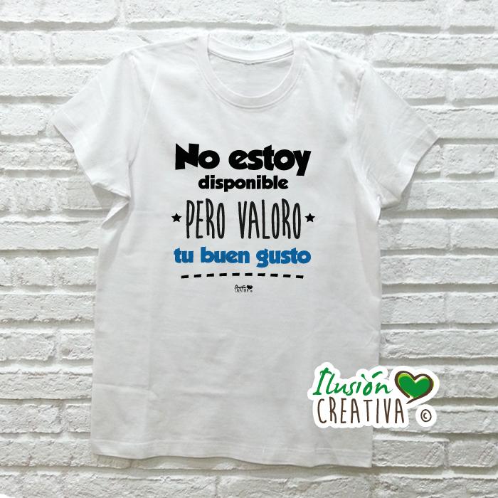Camiseta NO ESTOY DISPONIBLE PERO VALORO TU BUEN GUSTO