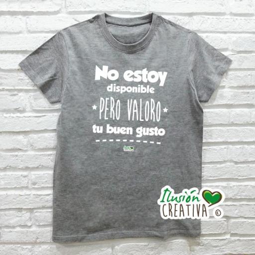 Camiseta NO ESTOY DISPONIBLE PERO VALORO TU BUEN GUSTO [2]