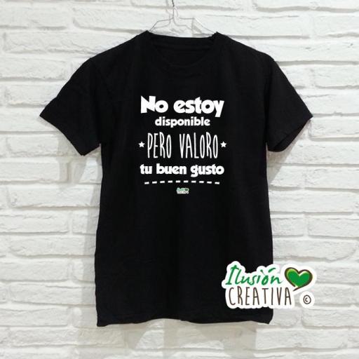 Camiseta NO ESTOY DISPONIBLE PERO VALORO TU BUEN GUSTO [1]