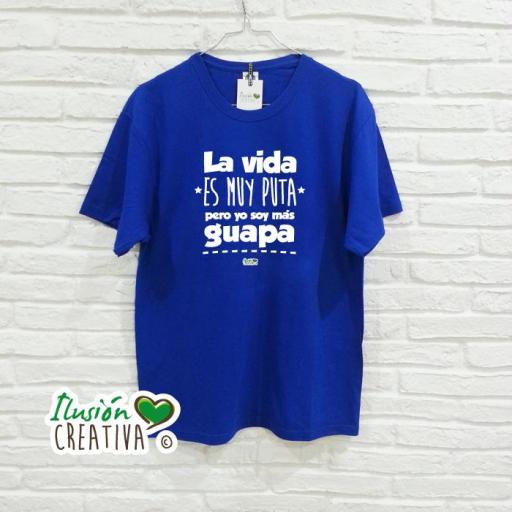 Camiseta Mujer - LA VIDA ES MUY PUTA PERO YO SOY MÁS GUAPA [1]