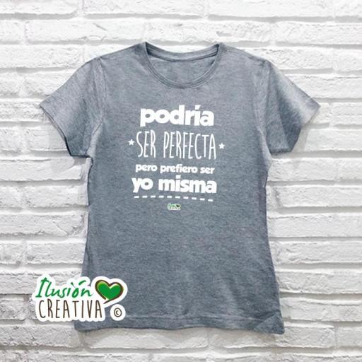 Camiseta Mujer - PODRÍA SER PERFECTA PERO PREFIERO SER YO MISMA [2]