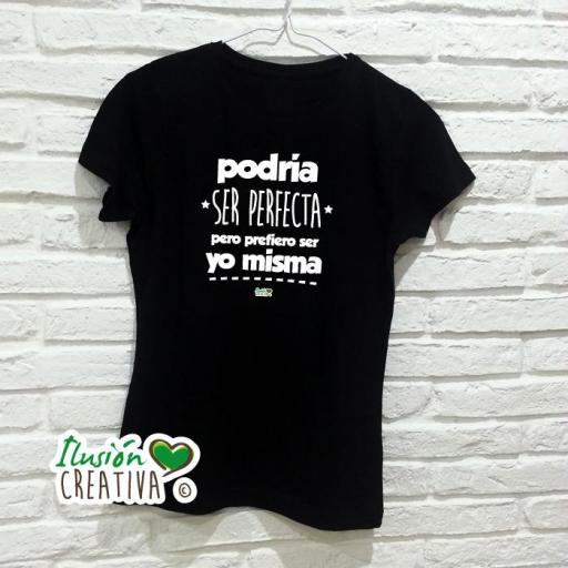 Camiseta Mujer - PODRÍA SER PERFECTA PERO PREFIERO SER YO MISMA [3]