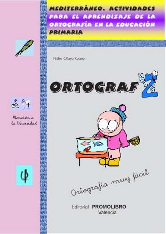 174.- ORTOGRAF-2. Actividades para el aprendizaje de la ortografía en la educación. Ed. Primaria.