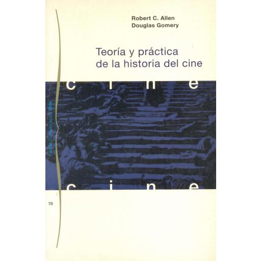 TEORÍA Y PRÁCTICA DE LA HISTORIA DEL CINE. Allen, R;Gomery, D.