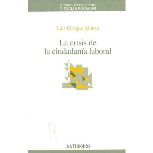 LA CRISIS DE LA CIUDADANÍA LABORAL. Alonso, L.E. [0]