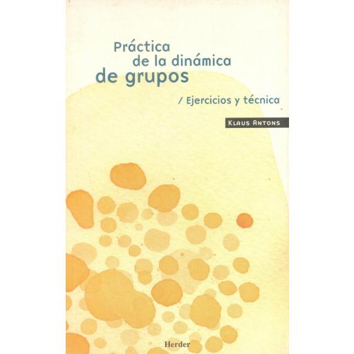 PRÁCTICA DE LA DINÁMICA DE GRUPO. Ejercicios  y técnica. Antons. K.