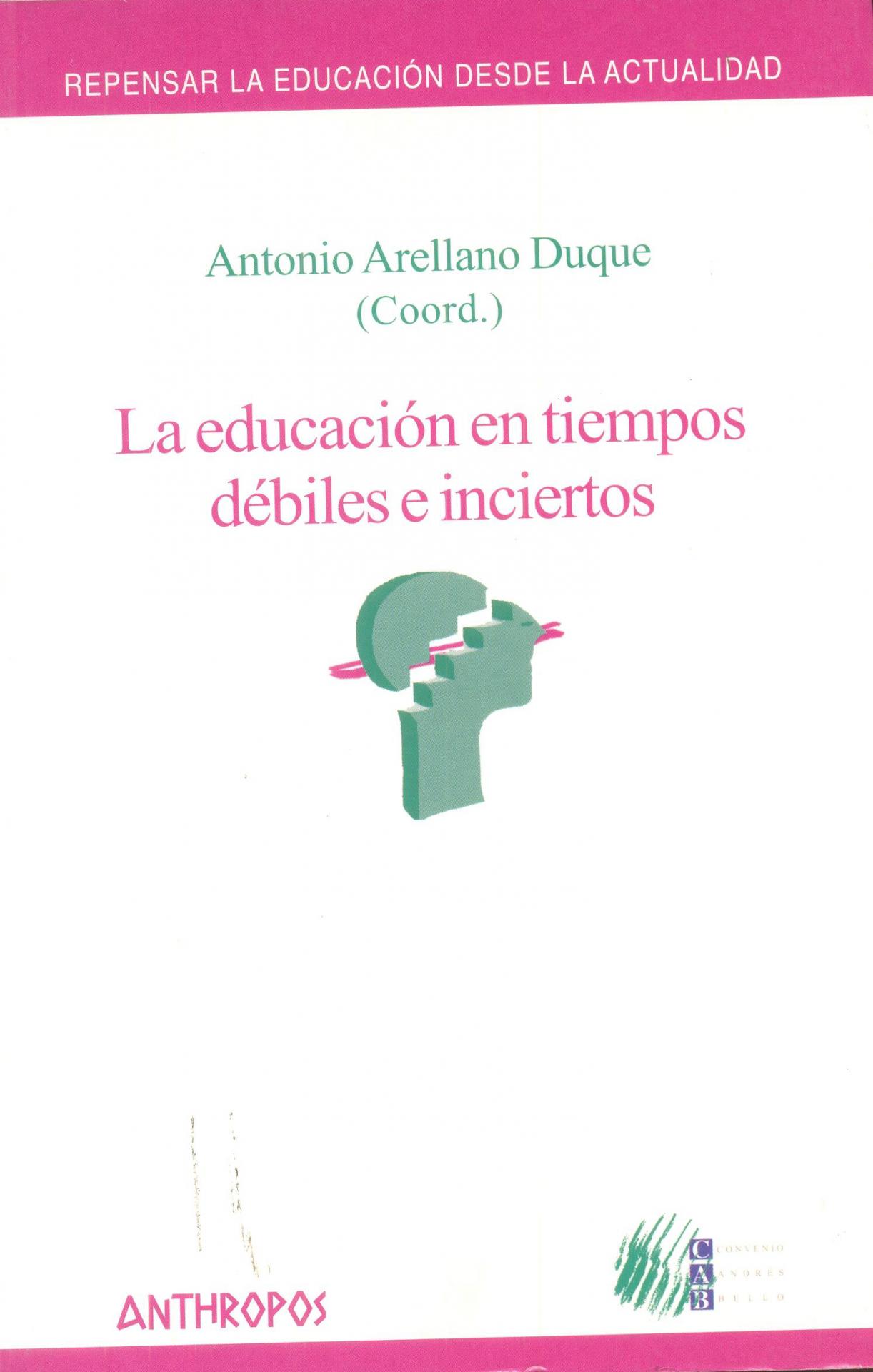 LA EDUCACIÓN EN TIEMPOS DÉBILES E INCIERTOS. Arellano, A.