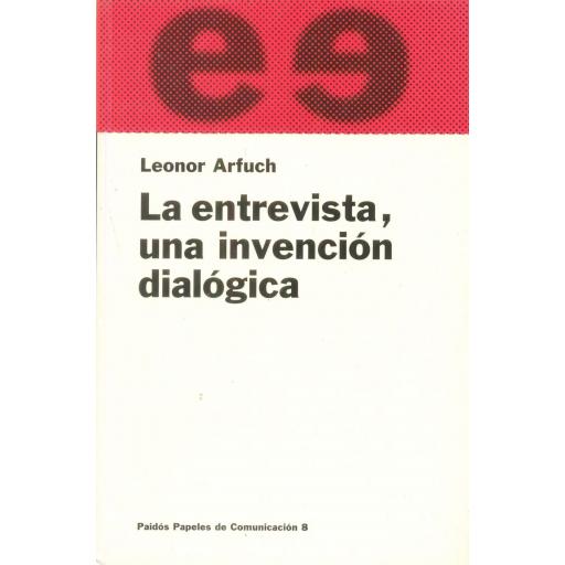 LA ENTREVISTA, UNA INVENCIÓN DIALÓGICA. Arfuch, L.