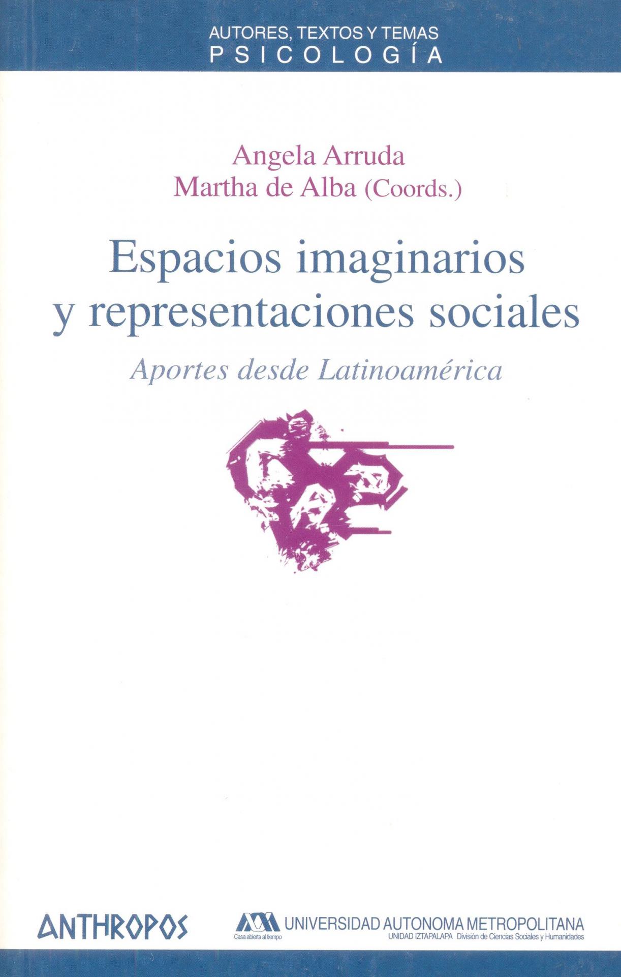 ESPACIOS IMAGINARIOS Y REPRESENTACIONES SOCIALES. Aportes desde Latinoamérica. Arruda, A; De Alba, M.