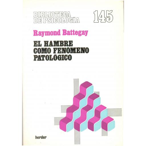 EL HAMBRE COMO FENÓMENO PATOLÓGICO. Battegay, R [0]