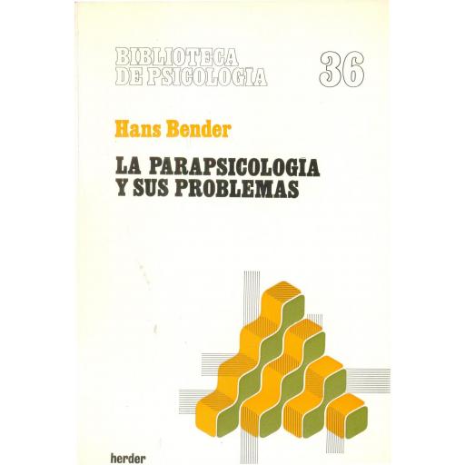 LA PARAPSICOLOGÍA Y SUS PROBLEMAS. Bender, H. [0]
