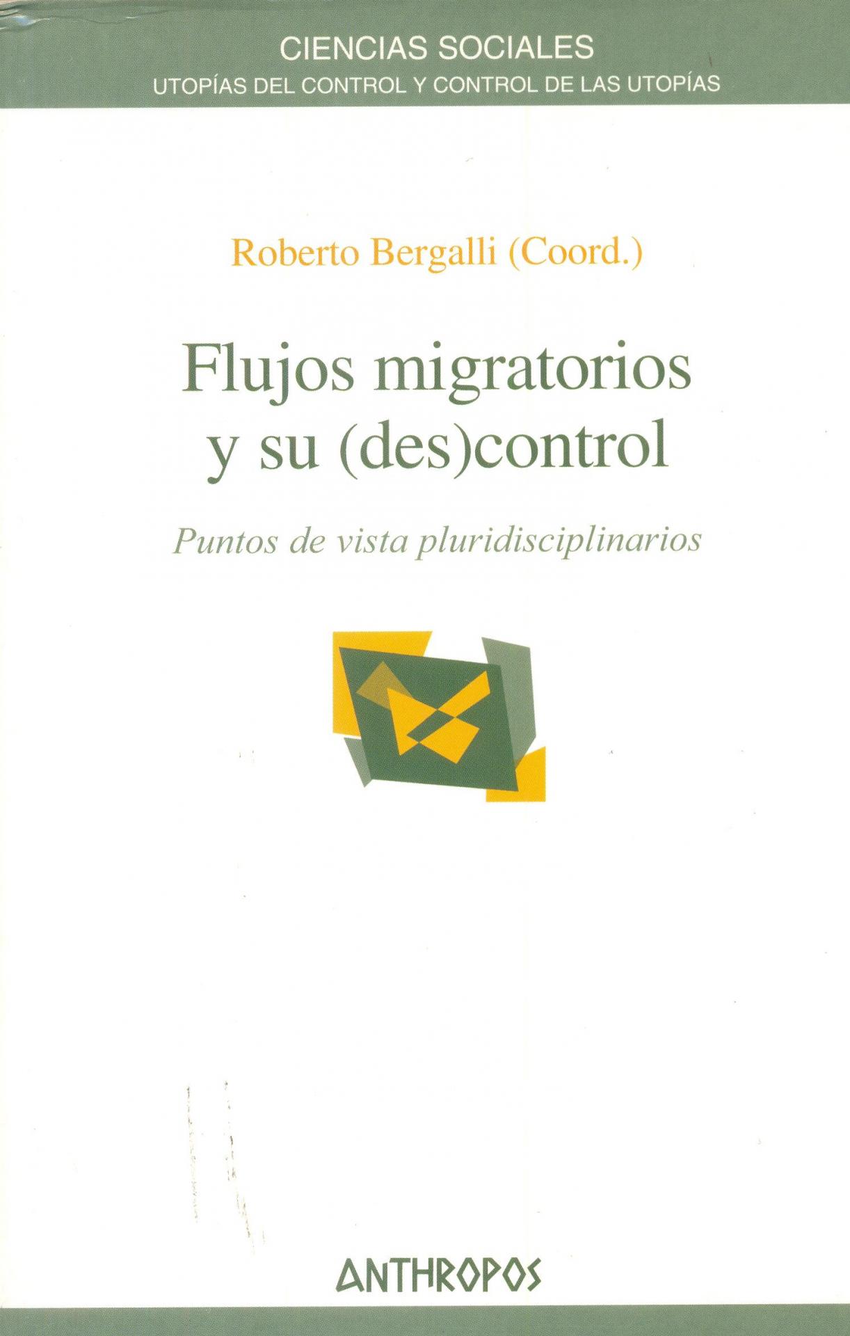FLUJOS MIGRATORIOS Y SU (DES)CONTROL. Puntos de vista pluridisciplinarios. Bergalli, R.