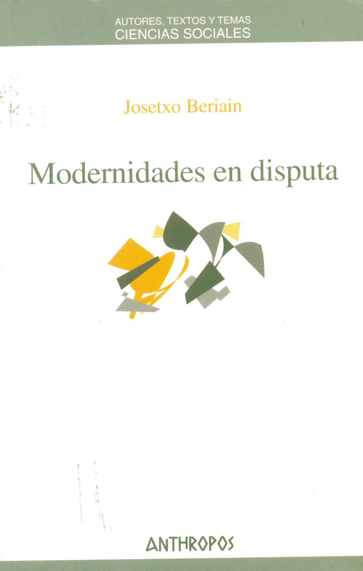 MODERNIDADES EN DISPUTA. Beriain, J.