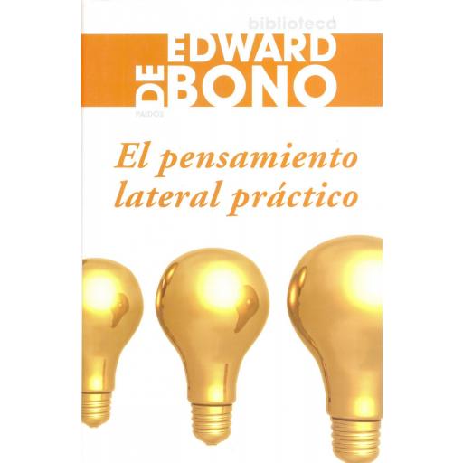 EL PENSAMIENTO LATERAL PRÁCTICO. De Bono, E. [0]