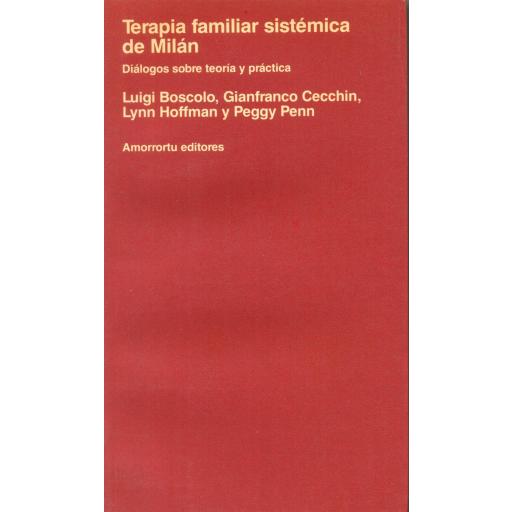 TERAPIA FAMILIAR SISTÉMICA DE MILÁN. Diálogos sobre teoría y práctica. Boscolo, L; Cecchin, G.; Hoffman, L.; Penn, P.