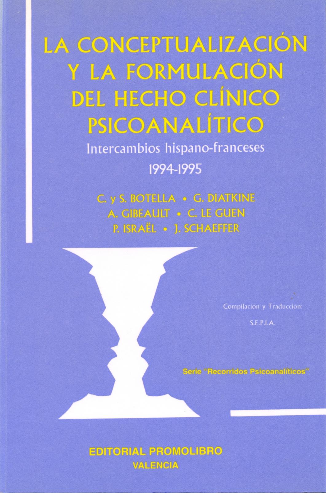 	 LA CONCEPTUALIZACIÓN Y LA FORMULACIÓN DEL HECHO CLÍNICO PSICOANALÍTICO. INTERCAMBIOS HISPANO-FRANCESES 1994-95
