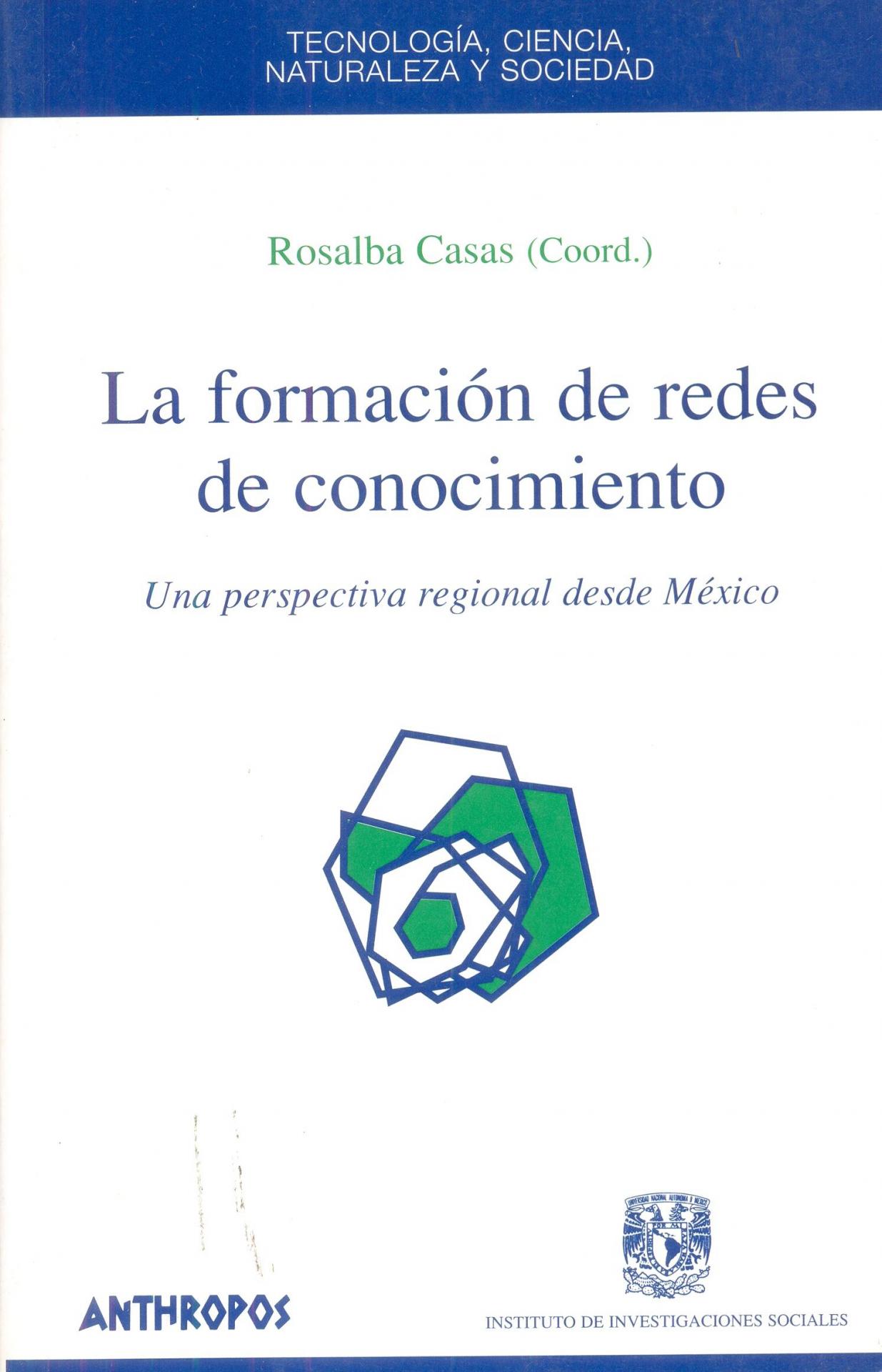 LA FORMACIÓN DE REDES DE CONOCIMIENTO. Una perspectiva regional desde México. Casas, R.