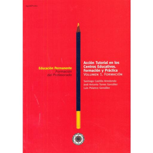 ACCIÓN TUTORIAL EN LOS CENTROS EDUCATIVOS.  Formación y práctica.  Vol 1 y Vol 2. Castillo, S. [0]
