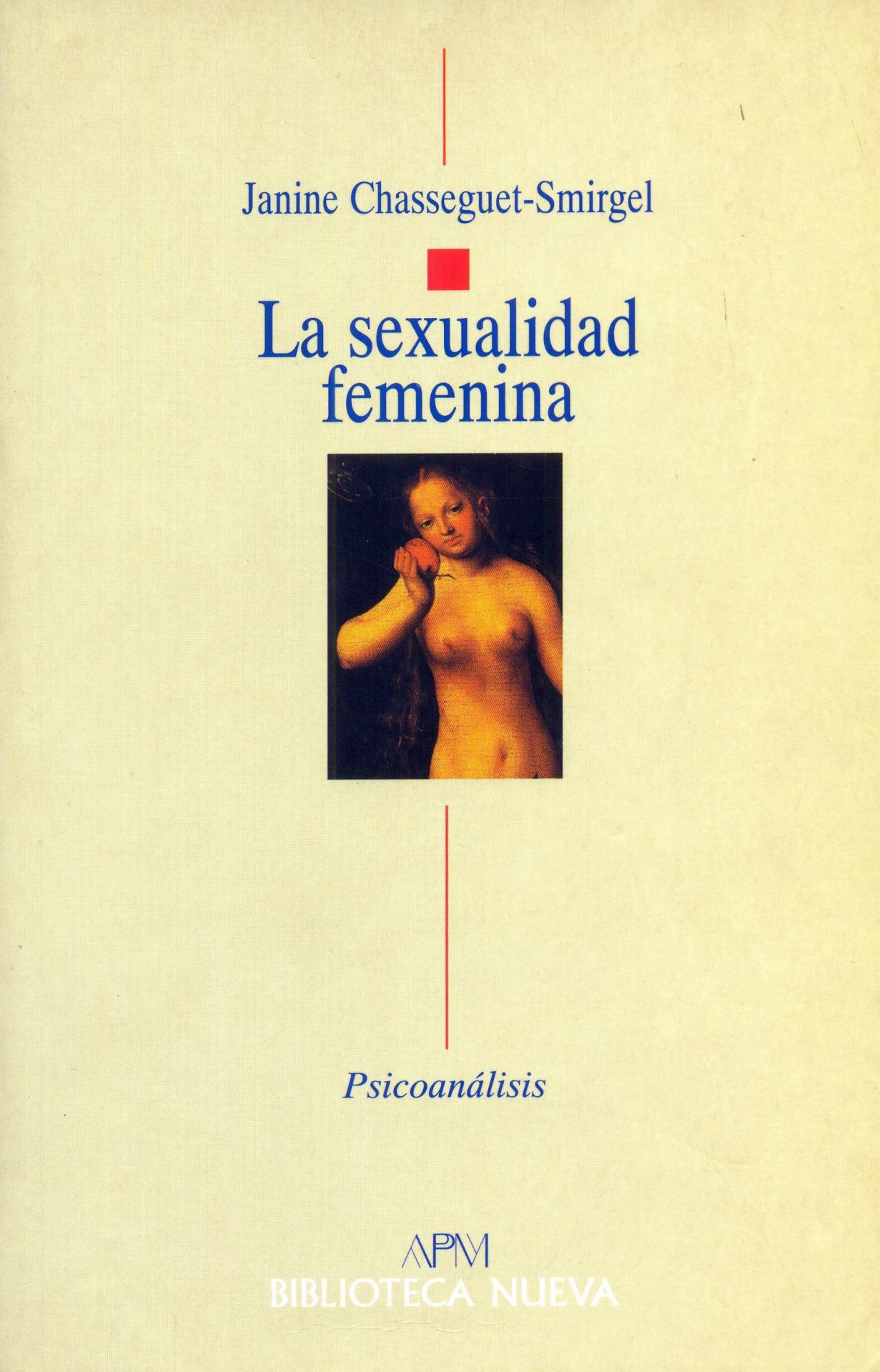 LA SEXUALIDAD FEMENINA. Chasseguet-Smirgel, J.