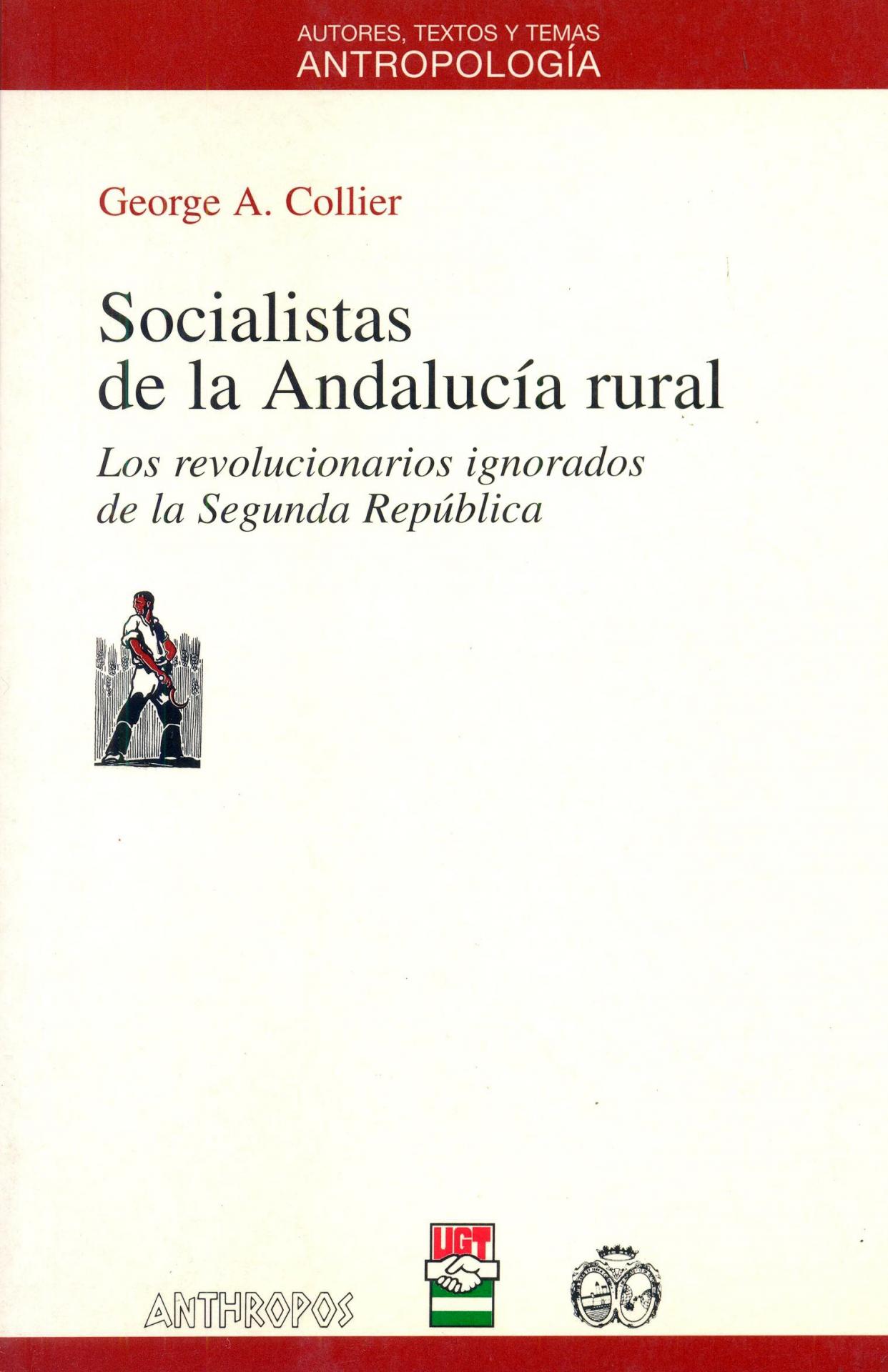 SOCIALISTAS DE LA ANDALUCÍA RURAL. Los revolucionarios ignorados de la Segunda República. Collier, GA.