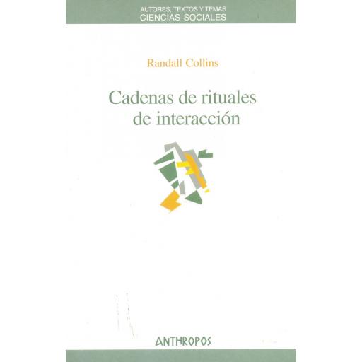 CADENAS RITUALES DE INTERACCIÓN. Collins, R.