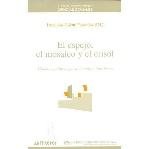 EL ESPEJO, EL MOSAICO Y EL CRISOL. Colom, F. [0]