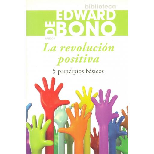 LA REVOLUCIÓN POSITIVA. 5 principios básicos. De Bono, E. [0]
