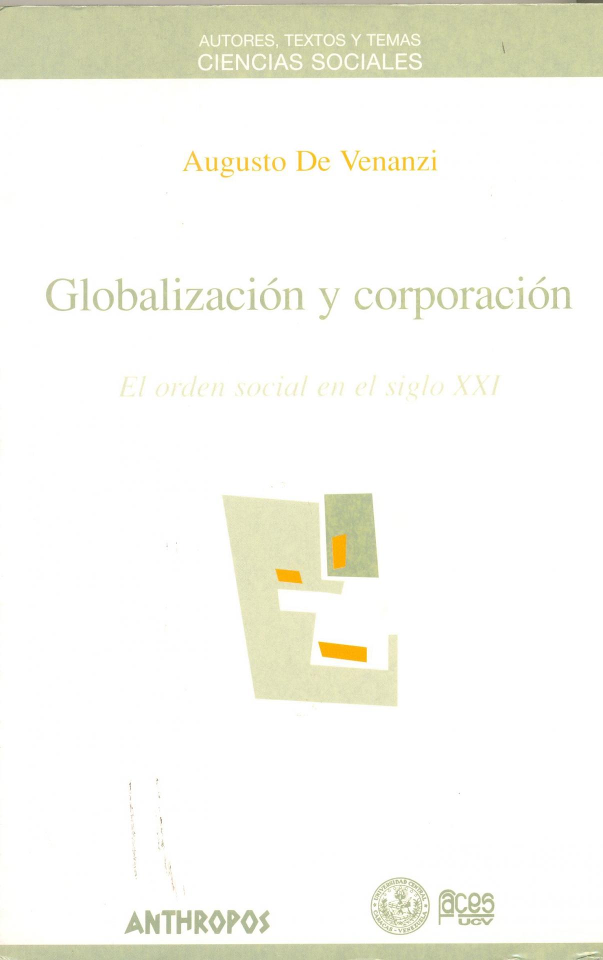 GLOBALIZACIÓN Y CORPORACIÓN. El orden social del siglo XXI. De Venanzi, A.