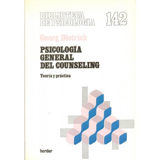 PSICOLOGÍA GENERAL DEL COUNSELING. Teoría y práctica. Dietrich, G. [0]