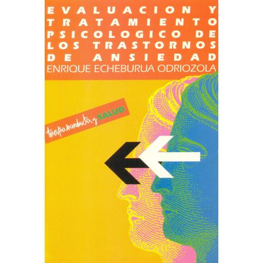 EVALUACIÓN Y TRATAMIENTO PSICOLÓGICOS DE LOS  TRASTORNOS DE ANSIEDAD. Echeburua, E. [0]