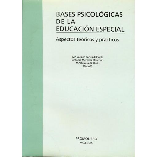 	 BASES PSICOLÓGICAS DE LA EDUCACIÓN ESPECIAL. ASPECTOS TEÓRICOS Y PRÁCTICOS [0]