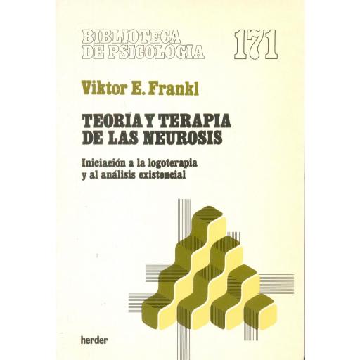 TEORÍA Y TERAPIA DE LA NEUROSIS. Iniciación a la  logoterapia y al análisis existencial. Frankl, V. [0]