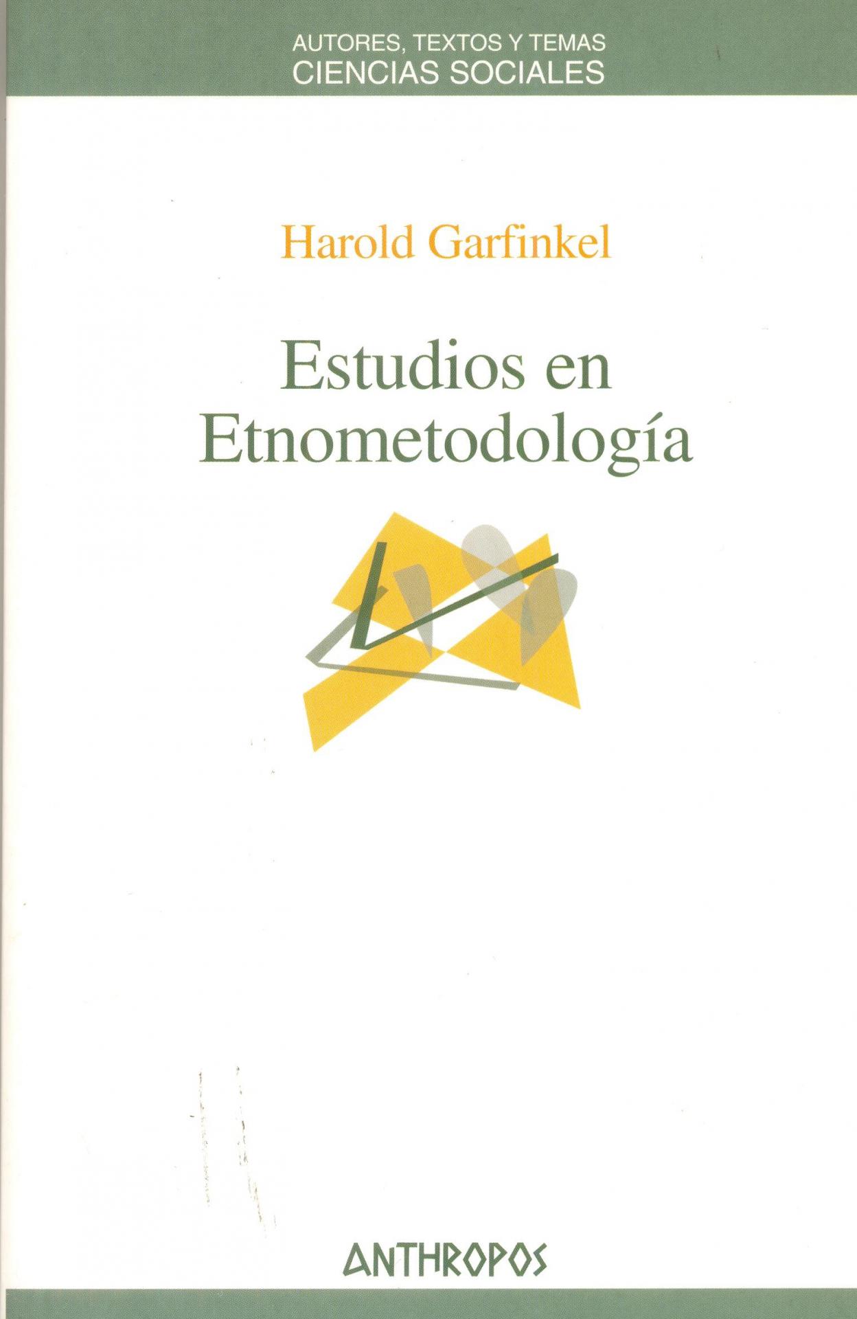 ESTUDIOS EN ETNOMETODOLOGÍA. Garfinkel, H.