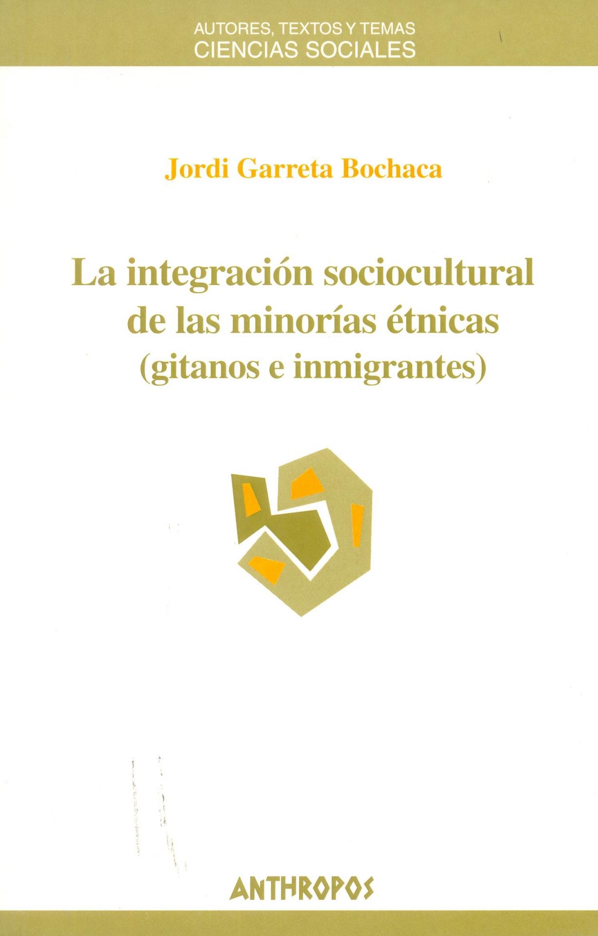 LA INTEGRACIÓN SOCIOCULTURAL DE LAS MINORÍAS ÉTNICAS (GITANOS E INMIGRANTES). Garreta, J.