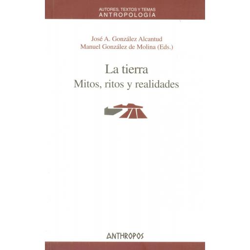 LA TIERRA. Mitos, ritos y realidades. González Alcantud, JA.
