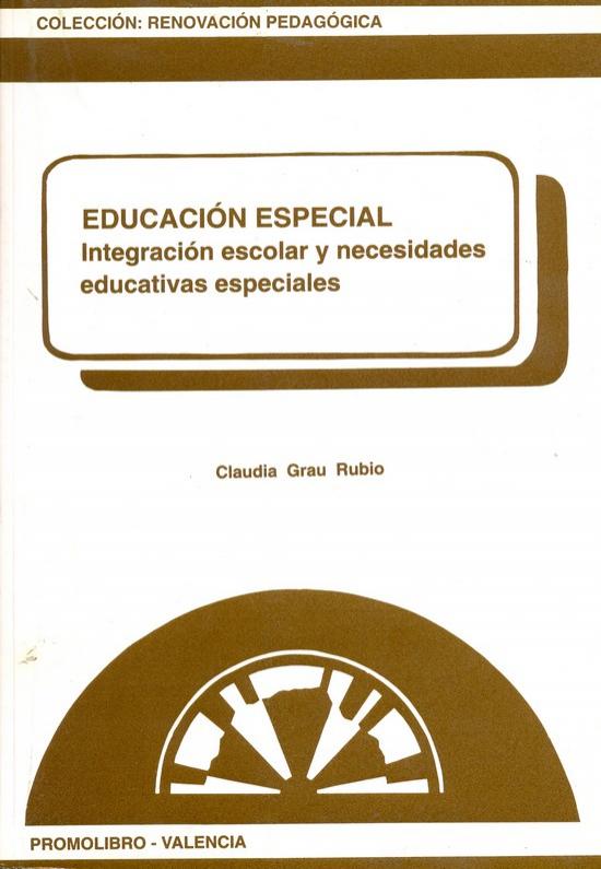 	 EDUCACIÓN ESPECIAL. INTEGRACIÓN ESCOLAR Y NECESIDADES EDUCATIVAS ESPECIALES