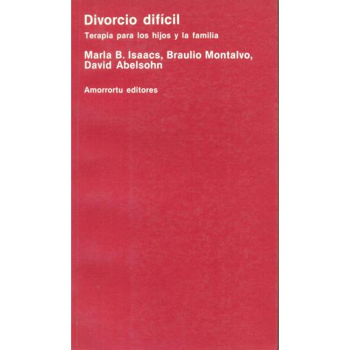 DIVORCIO DIFÍCIL. Terapia para los hijos y la familia. Isaacs, M.B.; Montalvo, B.; Abelsohn, D. [0]