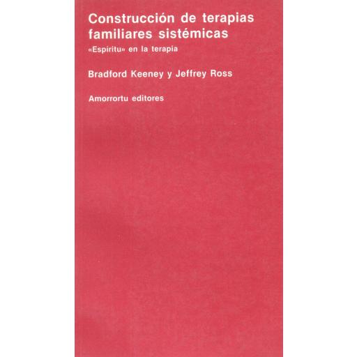 CONSTRUCCIÓN DE TERAPIAS FAMILIARES  SISTÉMICAS. "Espíritu" en terapia. Keeney, B; Ross, J.