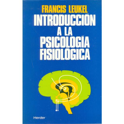 INTRODUCCIÓN A LA PSICOLOGÍA FISIOLÓGICA.  Leukel, F. [0]